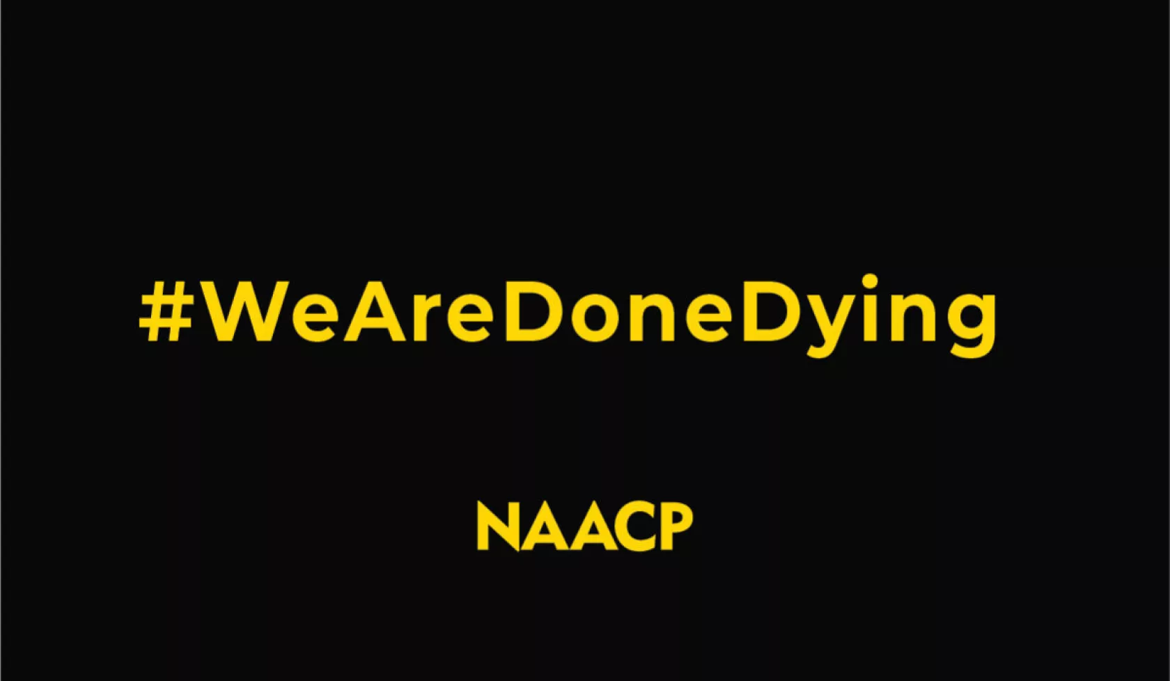 We Are Done Dying - NAACP Graphic